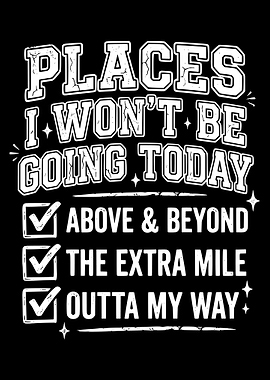 Places I Won’t Be Going Today Poster, Funny Boundary Quote Wall Art Print
