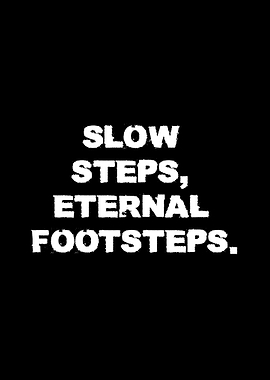Slow Steps Eternal Footsteps Text Art