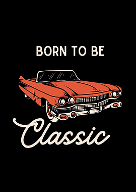 Born to be Classic Car