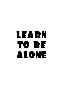Learn to be alone text art