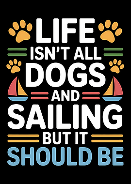 Life Should Be Dogs and Sailing