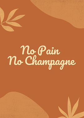 No Pain No Champagne Text Art