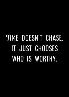 Time Doesn't Chase, It Chooses Who Is Worthy