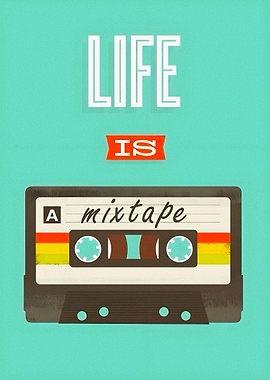 Life is a mixtape