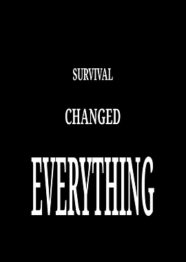 Survival Changed Everything Text Art