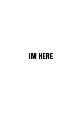 Im Here Text Art