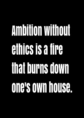 Ambition without ethics quote