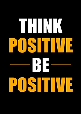 Think Positive Be Positive Motivational Text