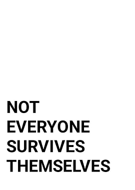 Not Everyone Survives Themselves text