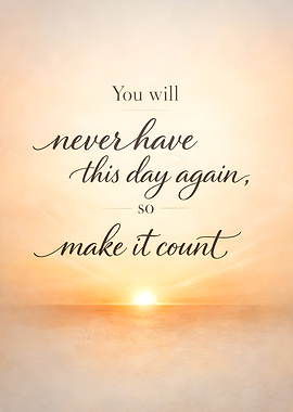 Never Have This Day Again Sunrise Calligraphy Quote