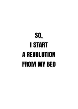So, I Start A Revolution From My Bed