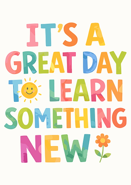 It's A Great Day To Learn Something New Colorful Typography Wall Art Poster
