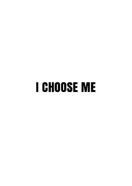 I Choose Me Text Art
