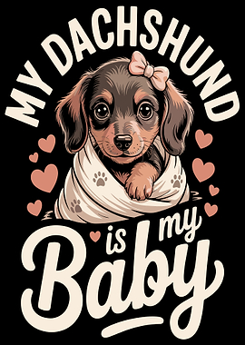 Dachshund Puppy 'My Dachshund is My Baby'