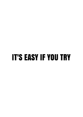 It's Easy If You Try Text