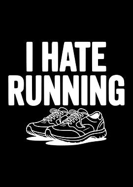 I Hate Running Shoes