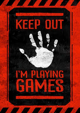 Keep Out I'm Playing Games Sign
