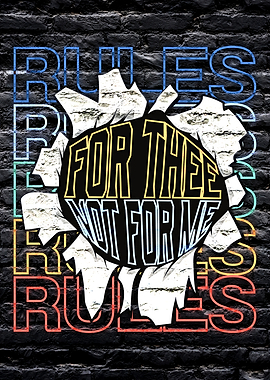 Rules For Thee Not For Me Text Art Graffiti on a dark brick wall background