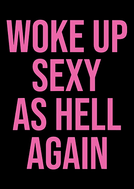 Woke Up Sexy As Hell Again Typography Poster | Bold Pink Quote Wall Art