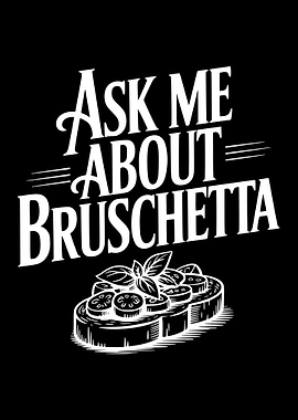 Ask Me About Bruschetta Text Art