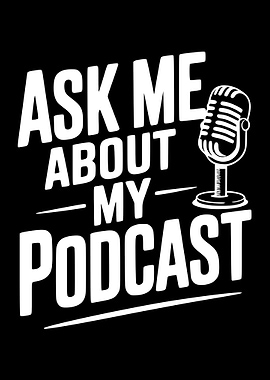 Ask Me About My Podcast Microphone