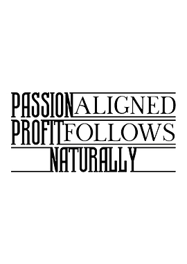 Passion Profit Follows Naturally Text Art
