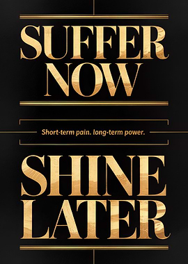 Suffer Now Shine Later Motivational Text
