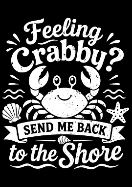 Feeling Crabby Send Me Back to the Shore