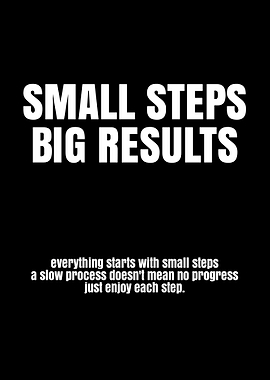 Small Steps Big Results Motivational Text