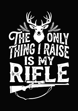 Deer hunting decor - Funny 'The Only Thing I Raise Is My Rifle' rustic wall art for man cave