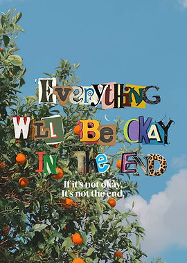 Everything Will Be Okay In The End