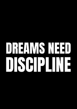 Dreams Need Discipline Text Art