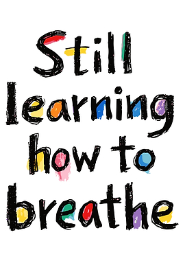 Still Learning How to Breathe Colorful Typography Wall Art Poster