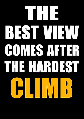 The best view comes after the hardest climb