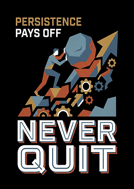 Persistence Pays Off Never Quit