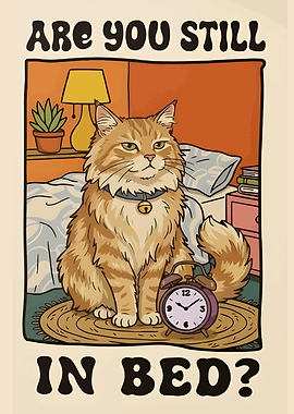 Cat Asks Are You Still In Bed?