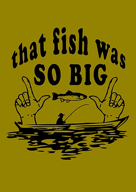 That Fish Was So Big Fishing Graphic