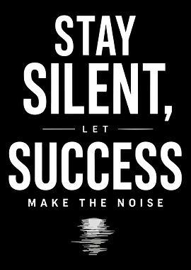 Stay Silent Let Success Make The Noise Motivational Typography Wall Art