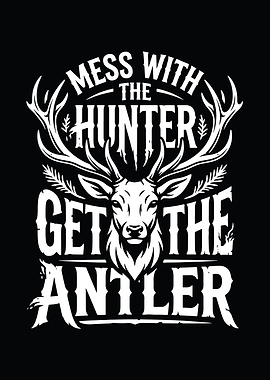funny hunting wall art - 'Mess With the Hunter Get the Antler' rustic cabin poster for man cave decor
