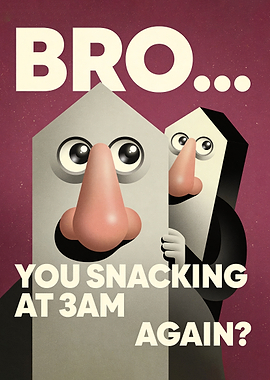 Bro, You Snacking At 3 AM Again?