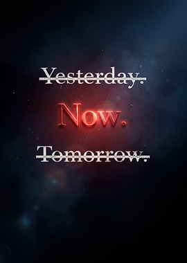 Now is all that matters