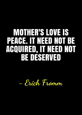 Mother's Love Quote by Erich Fromm