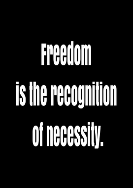 Freedom is the recognition of necessity quote