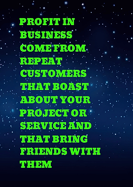 PROFIT IN BUSINESS COME FROM REPEAT CUSTOMERS Business Quote