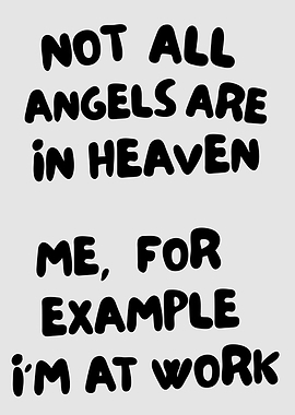 Not All Angels Are In Heaven, Sarcastic Office Quote