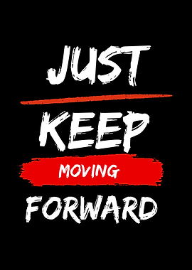 Just Keep Moving Forward Motivational Text