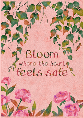 Bloom Where The Heart Feels Safe – Watercolor Botanical Quote Poster