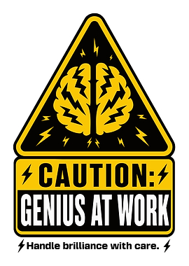 Caution Genius at Work Sign