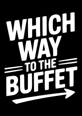 Which Way To The Buffet
