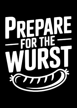 Prepare for the Wurst Sausage
